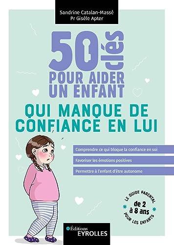 50 CLÉS POUR AIDER UN ENFANT QUI MANQUE DE CONFIANCE EN LUI