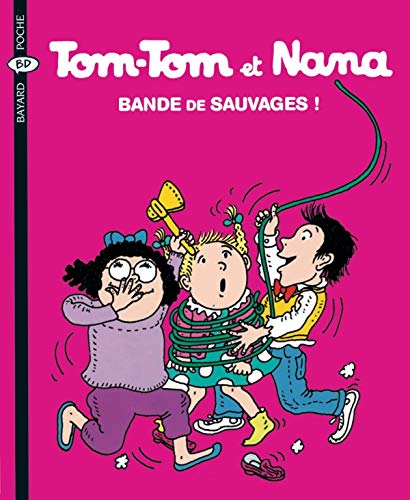 TOM-TOM ET NANA : BANDE DE SAUVAGES !